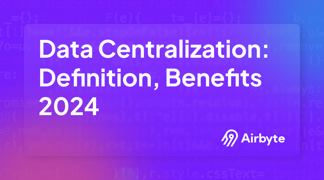 Data Centralization: Definition & Benefits
