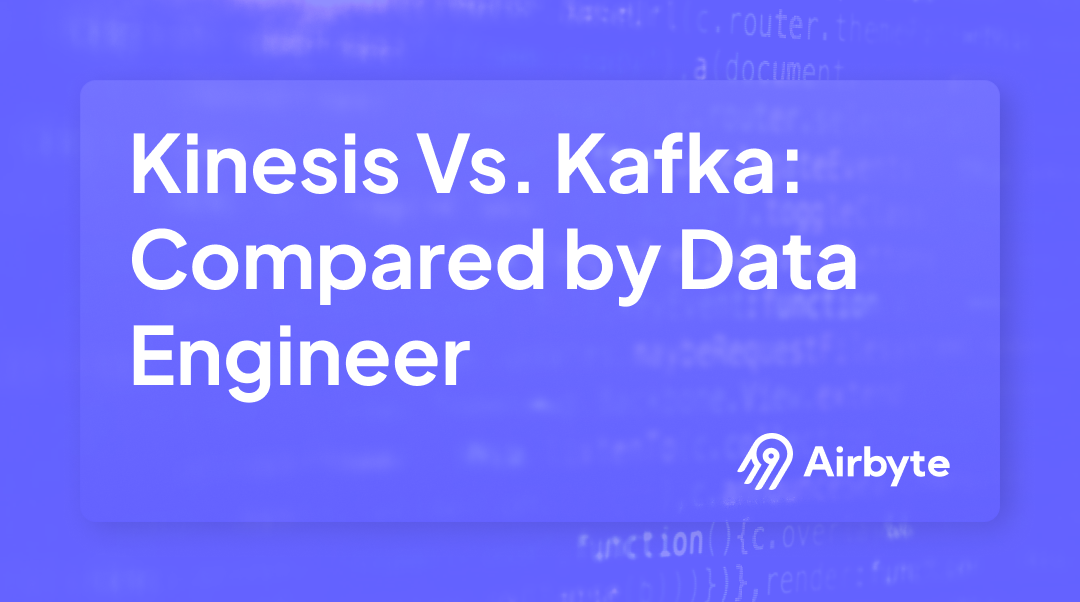 Kinesis vs. Kafka: Compared by Data Engineer