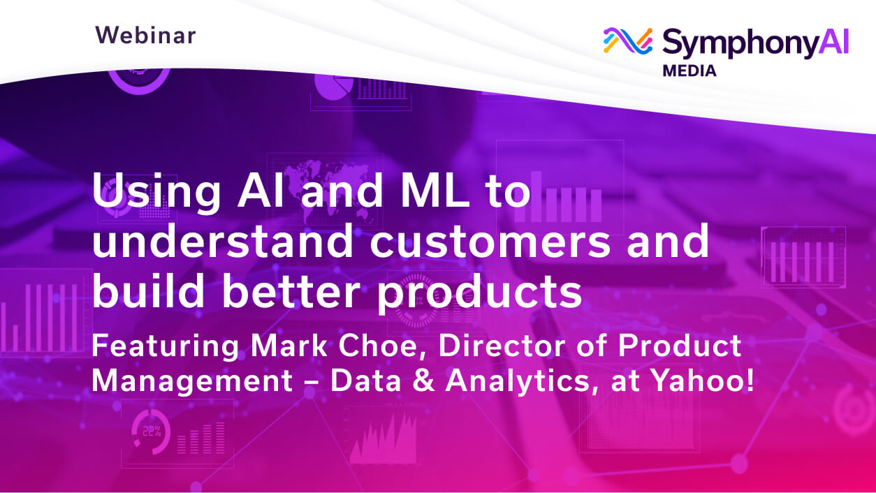 Webinar announcement for SymphonyAI Media titled 'Using AI and ML to understand customers and build better products', featuring Mark Choe, Director of Product Management - Data & Analytics at Yahoo, on a purple gradient background with abstract charts and graphs.