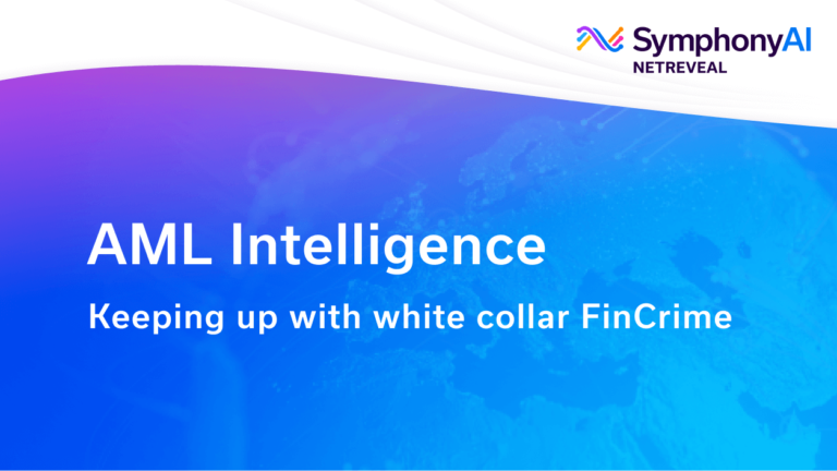 SymphonyAI NetReveal logo above text reading AML Intelligence and Keeping up with white collar FinCrime on a blue and purple gradient background with a faint map of the world.
