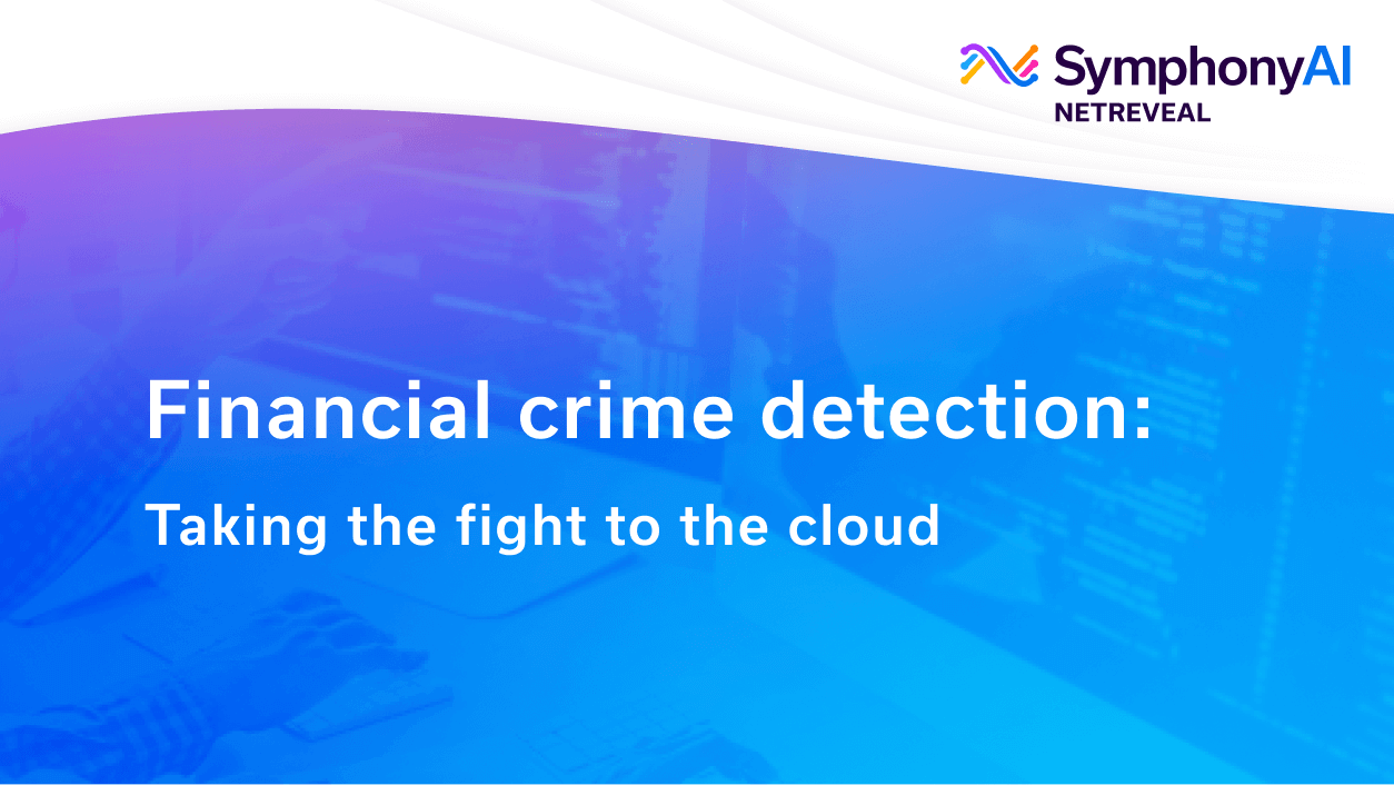 Banner with text 'Financial crime detection: Taking the fight to the cloud' over a blurred background of a person using a computer with code on the screen, and SymphonyAI NETREVEAL logo in the top right corner.