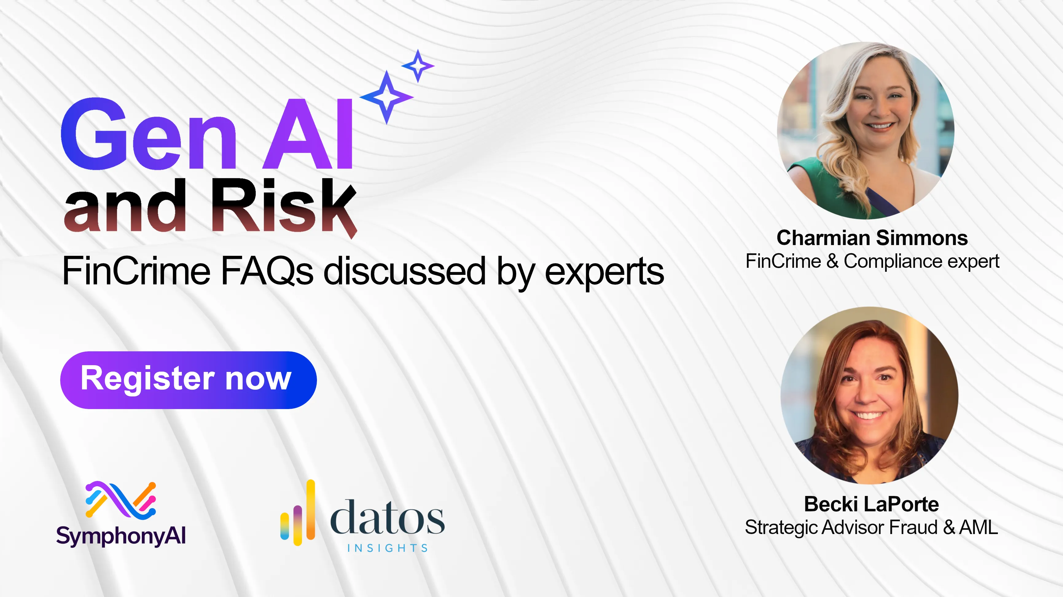 Webinar announcement titled 'Gen AI and Risk: FinCrime FAQs discussed by experts' with a Register now button. Features headshots and names of Charmian Simmons, FinCrime & Compliance expert, and Becki LaPorte, Strategic Advisor Fraud & AML. Logos of SymphonyAI and Datos Insights are at the bottom.