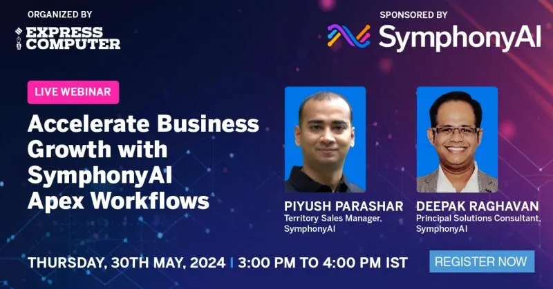 Webinar announcement for 'Accelerate Business Growth with SymphonyAI Apex Workflows' organized by Express Computer and sponsored by SymphonyAI, featuring speakers Piyush Parashar, Territory Sales Manager, and Deepak Raghavan, Principal Solutions Consultant, scheduled for Thursday, 30th May 2024, 3:00 PM to 4:00 PM IST, with a Register Now button.