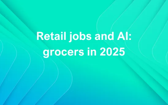 Text on a blue-green gradient background reading 'Retail jobs and AI: grocers in 2025'.