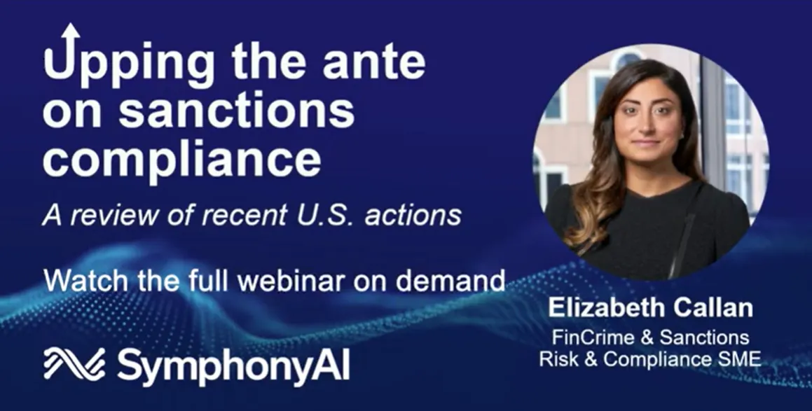 Promotional banner with text 'Upping the ante on sanctions compliance, A review of recent U.S. actions, Watch the full webinar on demand' alongside a professional photo of Elizabeth Callan, FinCrime & Sanctions Risk & Compliance SME, on a blue digital wave background with SymphonyAI logo.