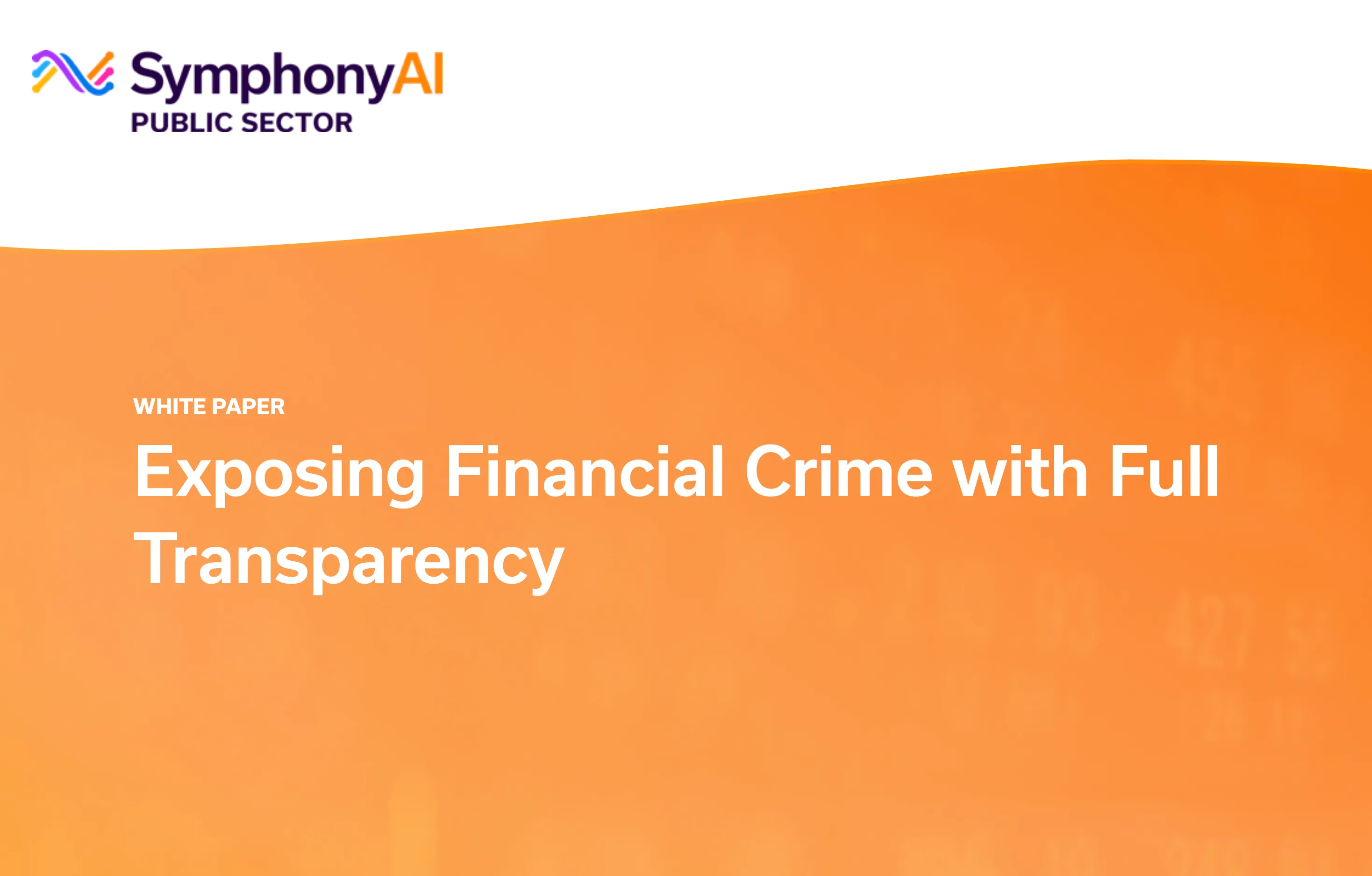 SymphonyAI Public Sector logo above the title 'White Paper Exposing Financial Crime with Full Transparency' on an orange background.