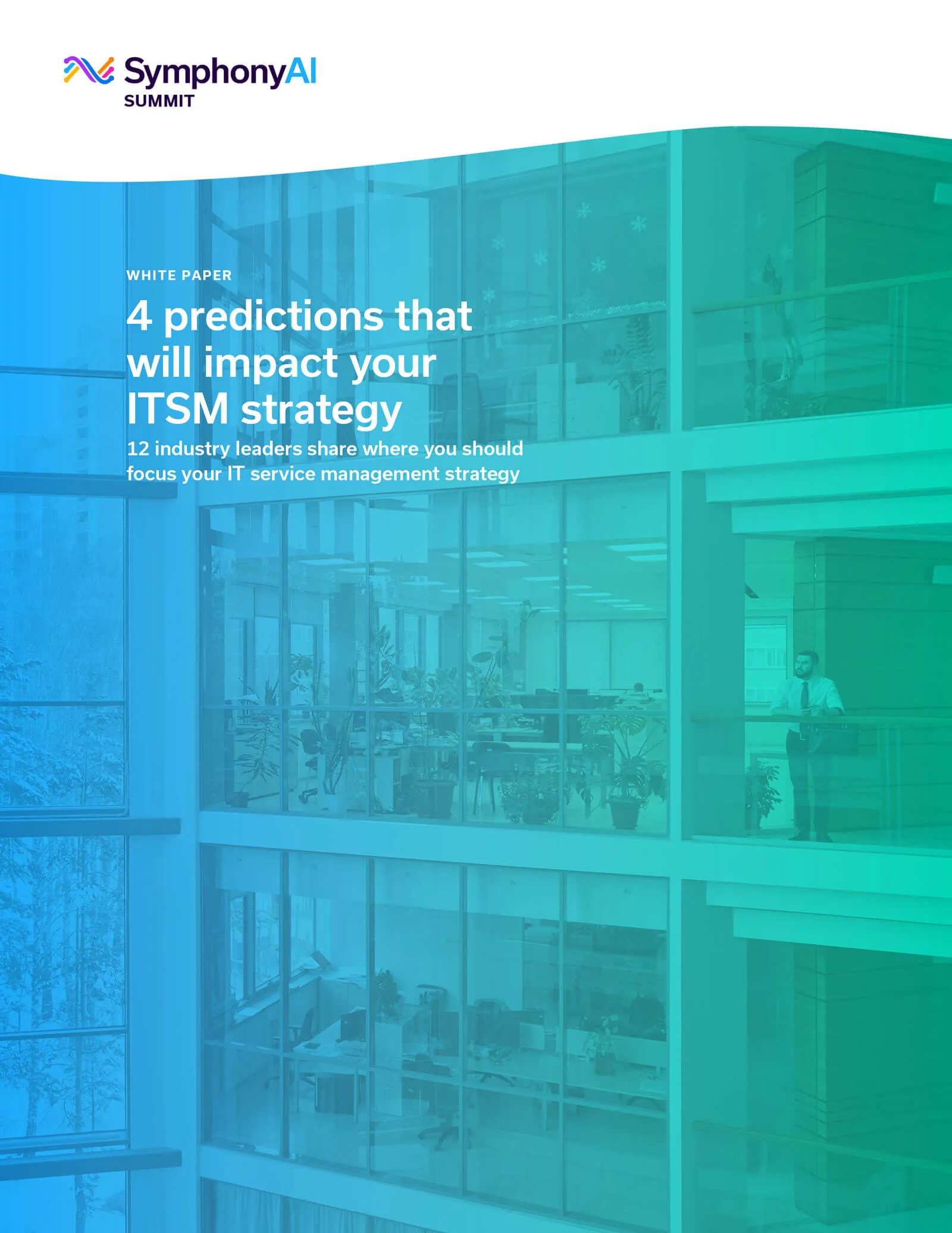 SymphonyAI Summit white paper cover titled '4 predictions that will impact your ITSM strategy' with a subtitle about 12 industry leaders sharing IT service management strategy focus, overlaid on an image of a modern office building with glass walls, visible desks, plants, and a man standing on an upper floor balcony.