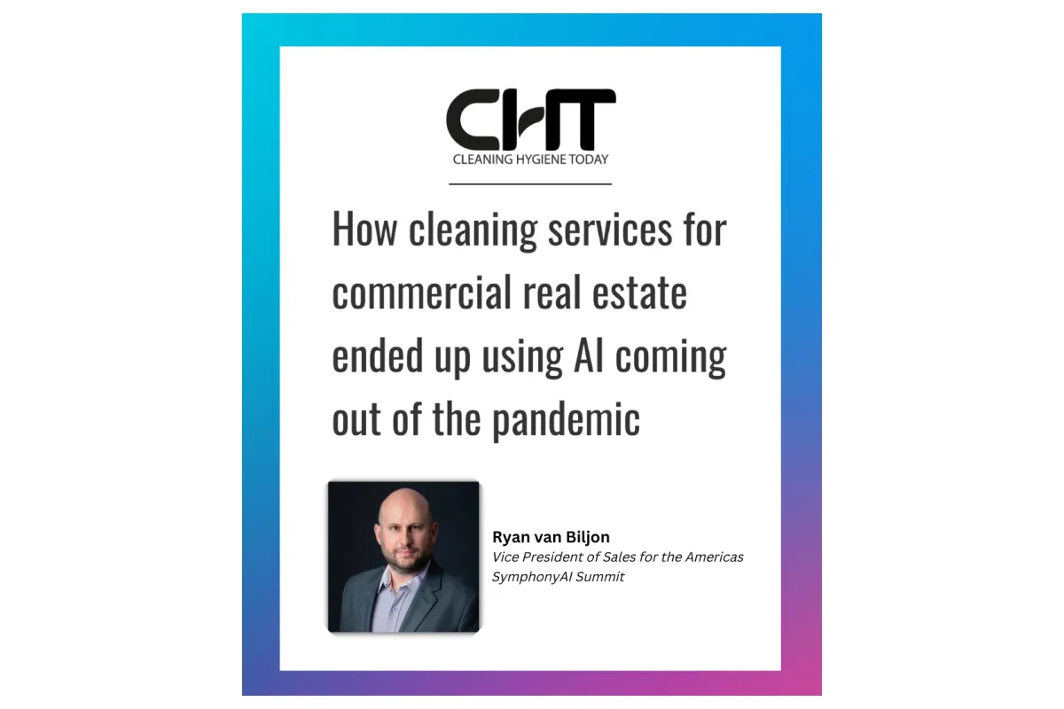 Logo of Cleaning Hygiene Today at top with text about how cleaning services for commercial real estate started using AI after the pandemic, featuring Ryan van Biljon, Vice President of Sales for the Americas at SymphonyAI Summit, with his portrait below the text.
