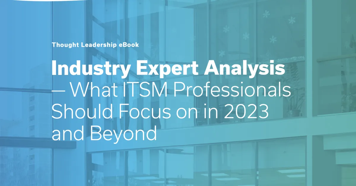 Cover of a thought leadership eBook titled 'Industry Expert Analysis – What ITSM Professionals Should Focus on in 2023 and Beyond' with a background image of a modern office interior with glass walls and plants.