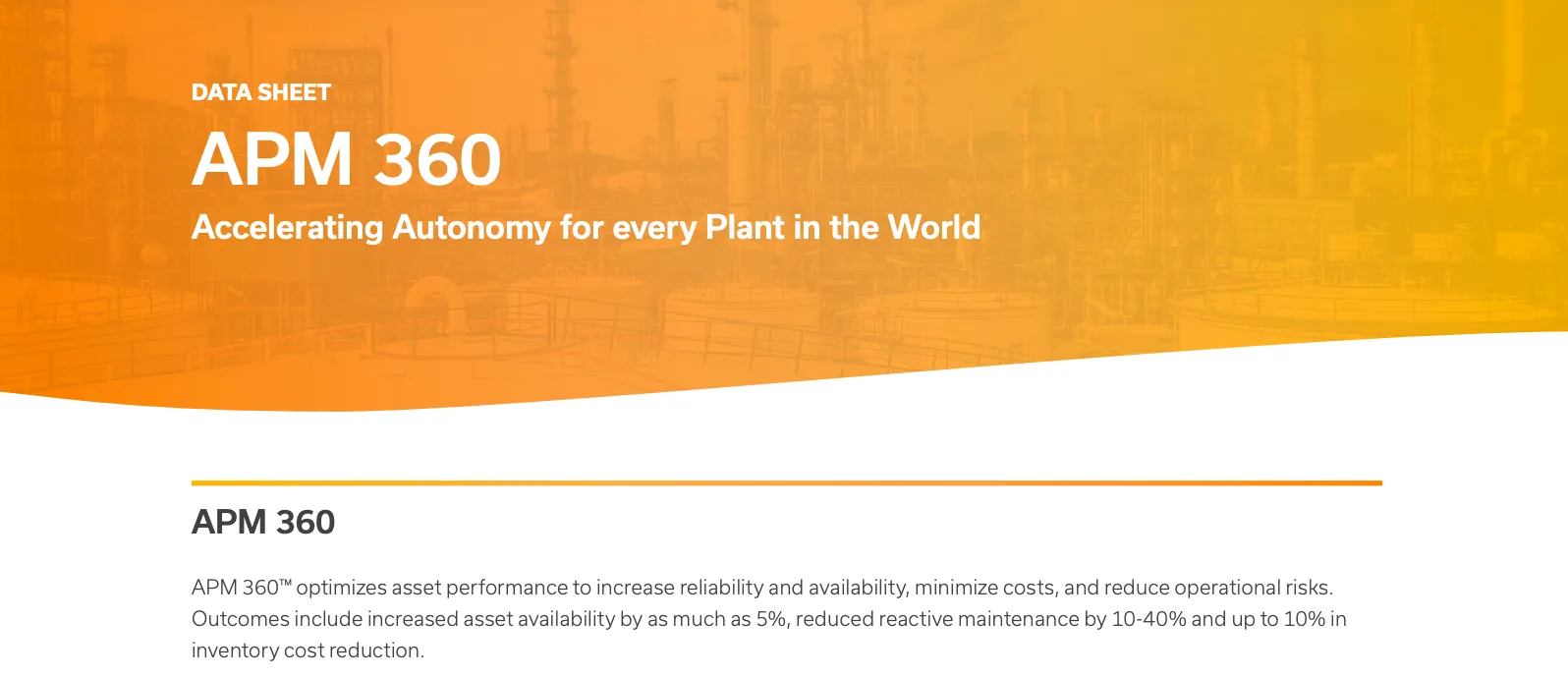 Data sheet titled APM 360 with the subtitle Accelerating Autonomy for every Plant in the World, over a background image of an industrial plant with various pipes and towers. Below the title, text states that APM 360 optimizes asset performance to increase reliability and availability, minimize costs, and reduce operational risks, with outcomes including up to 5% increased asset availability, 10-40% reduced reactive maintenance, and up to 10% inventory cost reduction.