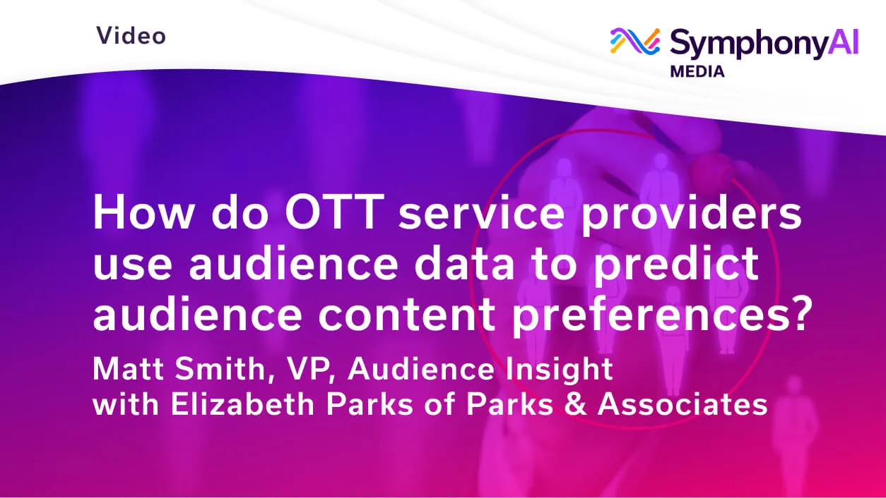 Text on purple background with a hand circling a stylized figure, reading: 'How do OTT service providers use audience data to predict audience content preferences? Matt Smith, VP, Audience Insight with Elizabeth Parks of Parks & Associates.' SymphonyAI Media logo is at the top right.