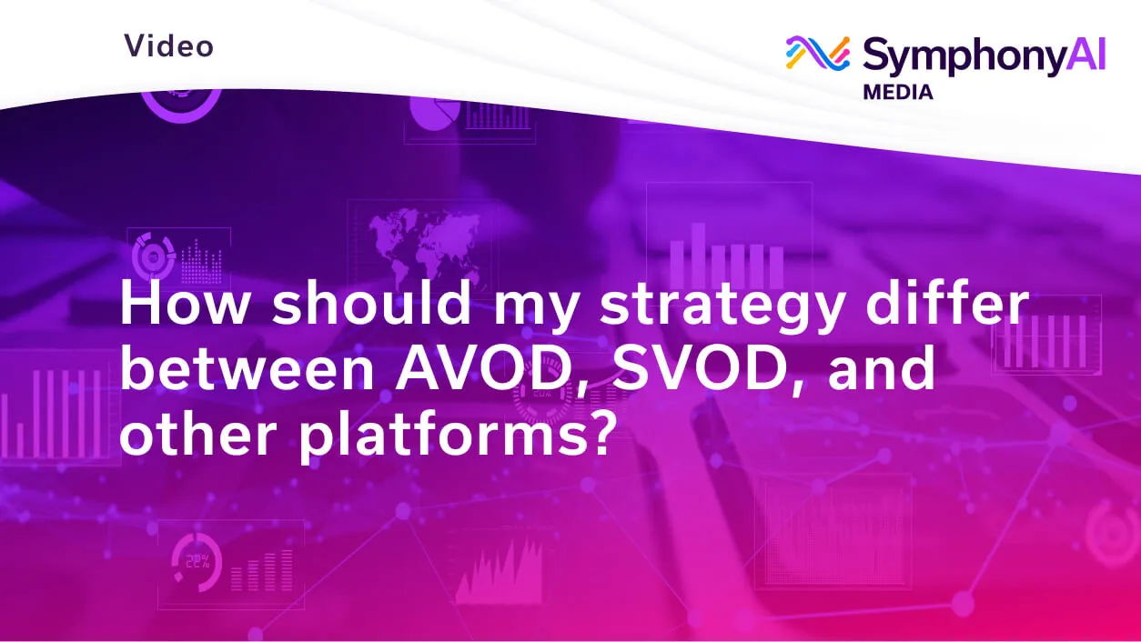 Text on a purple and pink background with charts and graphs reads: How should my strategy differ between AVOD, SVOD, and other platforms? The SymphonyAI Media logo is in the top right corner.
