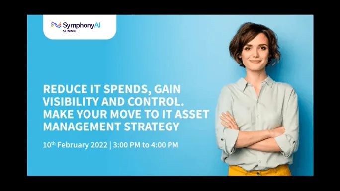 SymphonyAI Summit promotional banner with a confident woman standing with arms crossed on the right, alongside text on a blue background that reads: Reduce IT spends, gain visibility and control. Make your move to IT asset management strategy. The event is scheduled for 10th February 2022 from 3:00 PM to 4:00 PM.