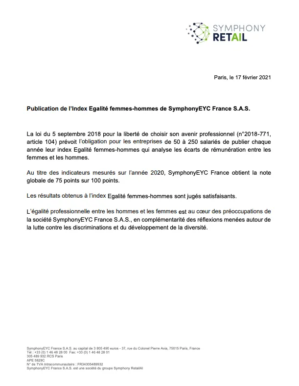 Letter dated February 17, 2021, from Symphony Retail, announcing the publication of the gender equality index for SymphonyEYC France S.A.S. It notes the legal requirement from September 5, 2018, for companies of 50 to 250 employees to publish this index analyzing pay gaps between women and men. For 2020, SymphonyEYC France scored 75 out of 100 points. The results are considered satisfactory, emphasizing the company's commitment to professional equality, fighting discrimination, and promoting diversity. The letter includes the company's contact and registration details at the bottom.