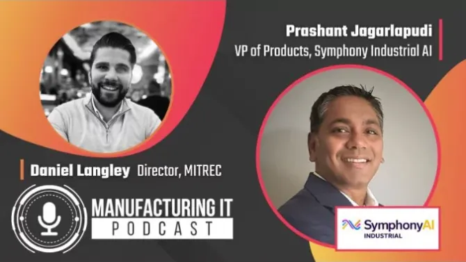 Promotional image for Manufacturing IT Podcast featuring two headshots: Daniel Langley, Director at MITREC, on the left in black and white, and Prashant Jagarlapudi, VP of Products at Symphony Industrial AI, on the right in color with the SymphonyAI Industrial logo below his photo. The background has gradient orange and dark gray tones.