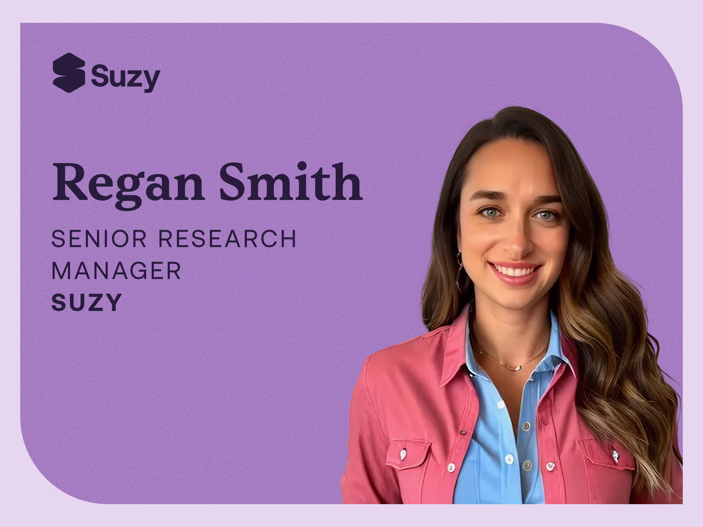 Regan Smith, Senior Research Manager at Suzy, smiling professional headshot on purple branded background with Suzy logo and name/title text.