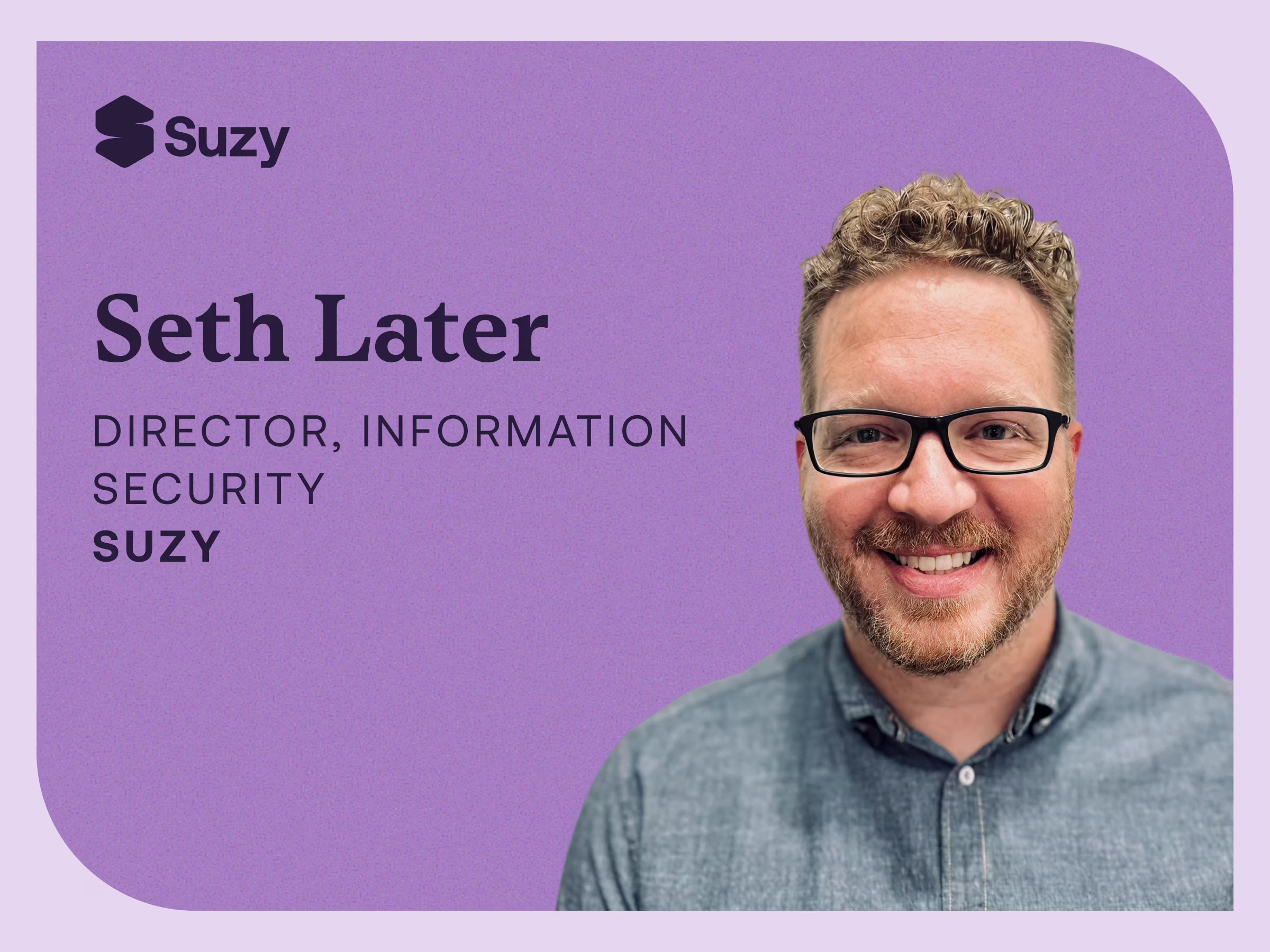 Seth Later, Information Security professional at Suzy, smiling headshot on purple background with Suzy company logo