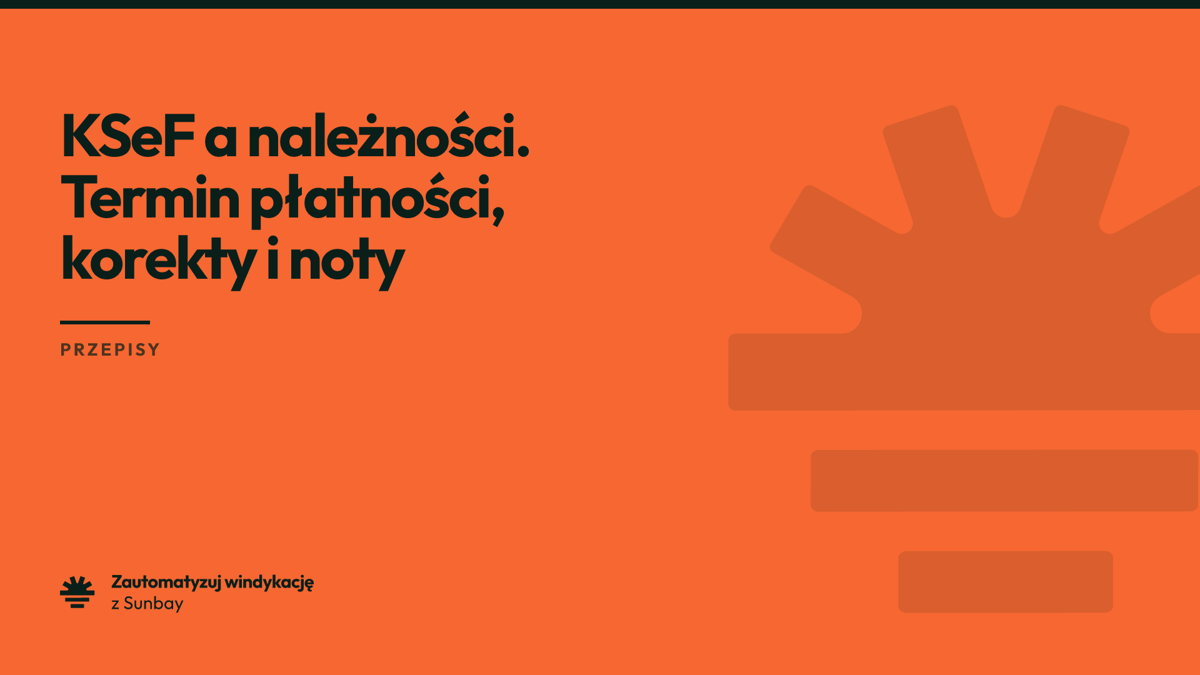 KSeF a należności. Termin płatności, korekty i noty