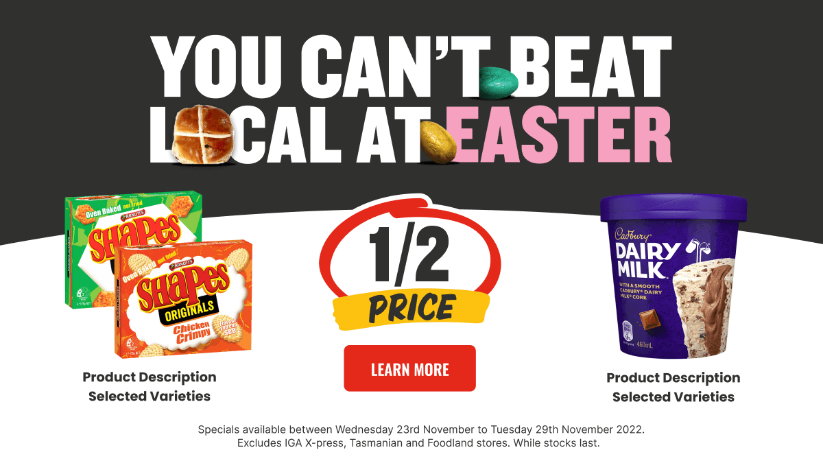 Easter sale advertisement showing half price on selected varieties of Arnott’s Shapes biscuits and Cadbury Dairy Milk ice cream with text 'You can't beat local at Easter.'