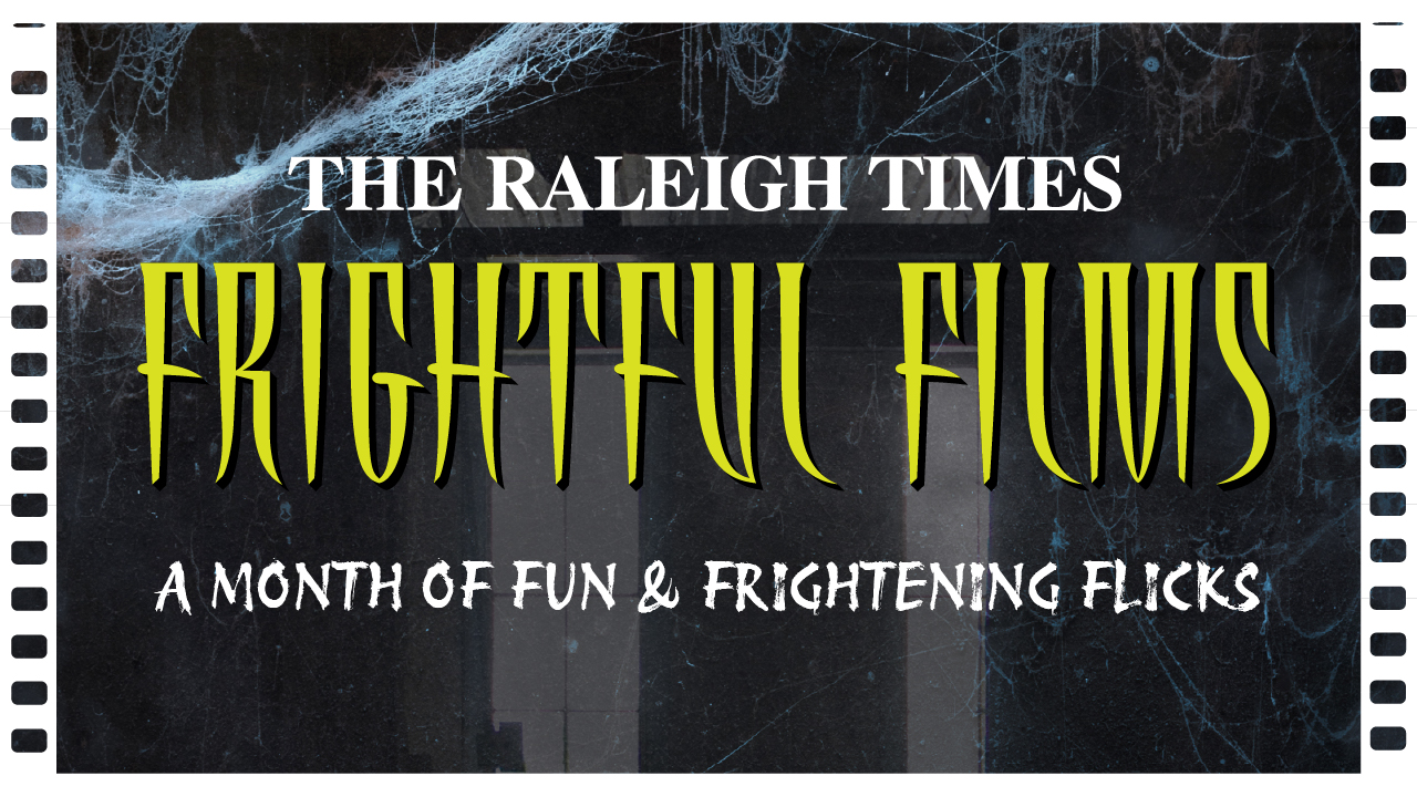 a graphics with the words The Raleigh Times presents Frightful Films