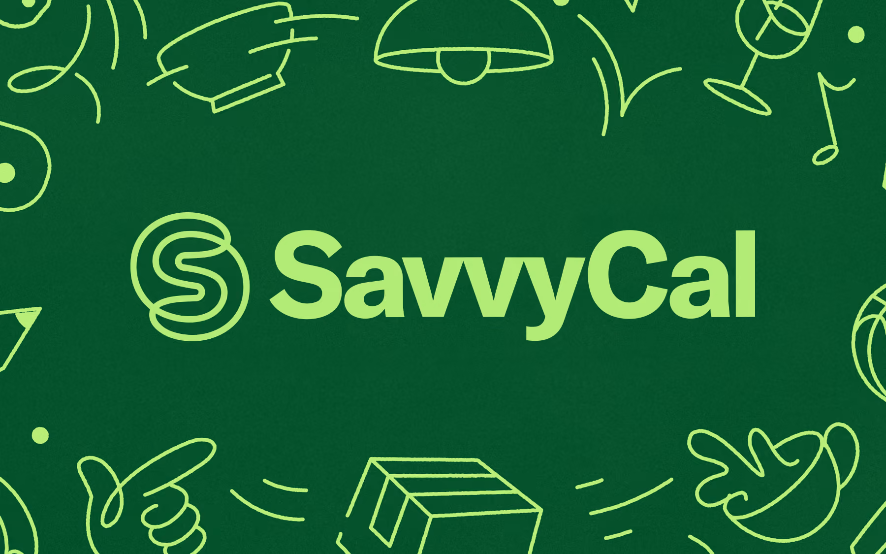SavvyCal logo in light green on dark green background with hand, lamp, gift, and music doodles.