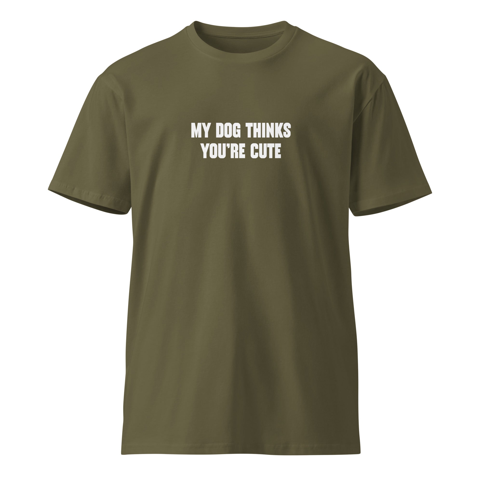 My dog thinks you're cute - Unisex premium t-shirt