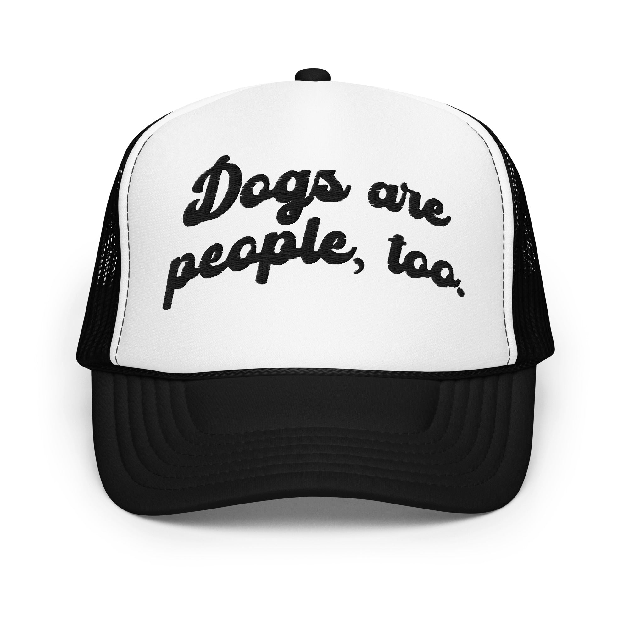 Dogs are people, too - Foam trucker hat