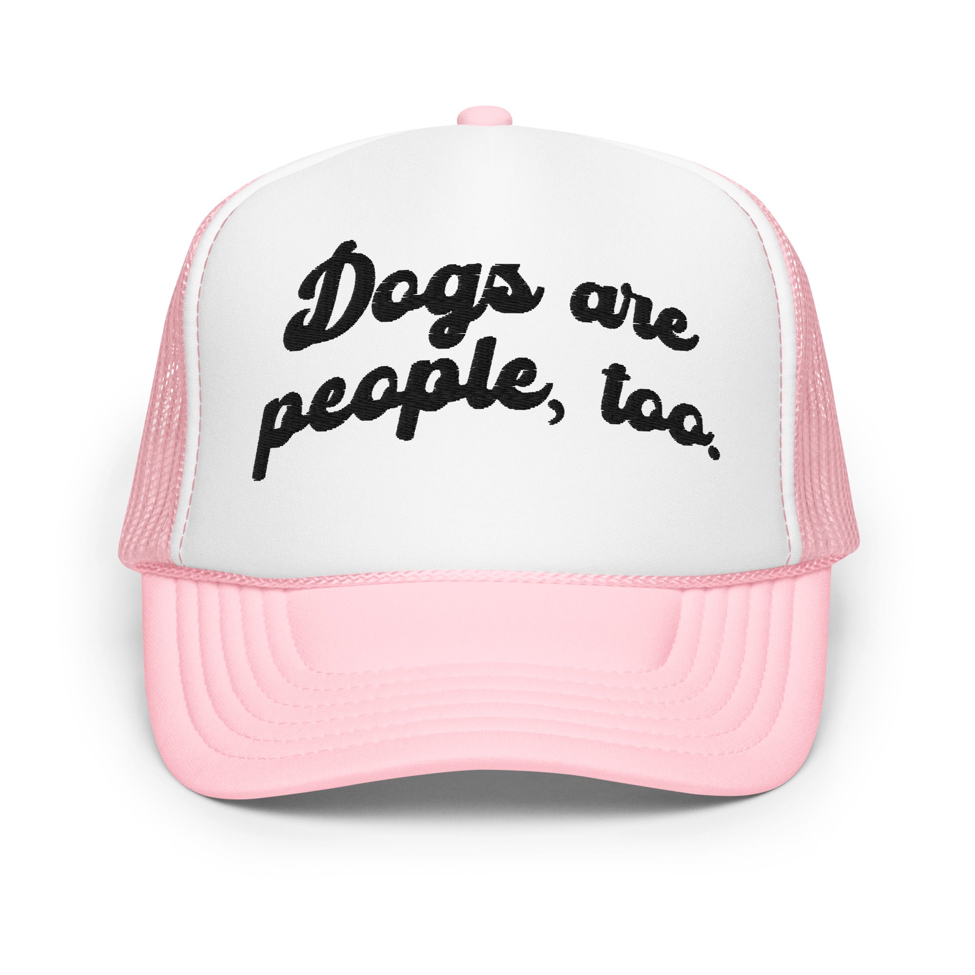 Dogs are people, too - Foam trucker hat