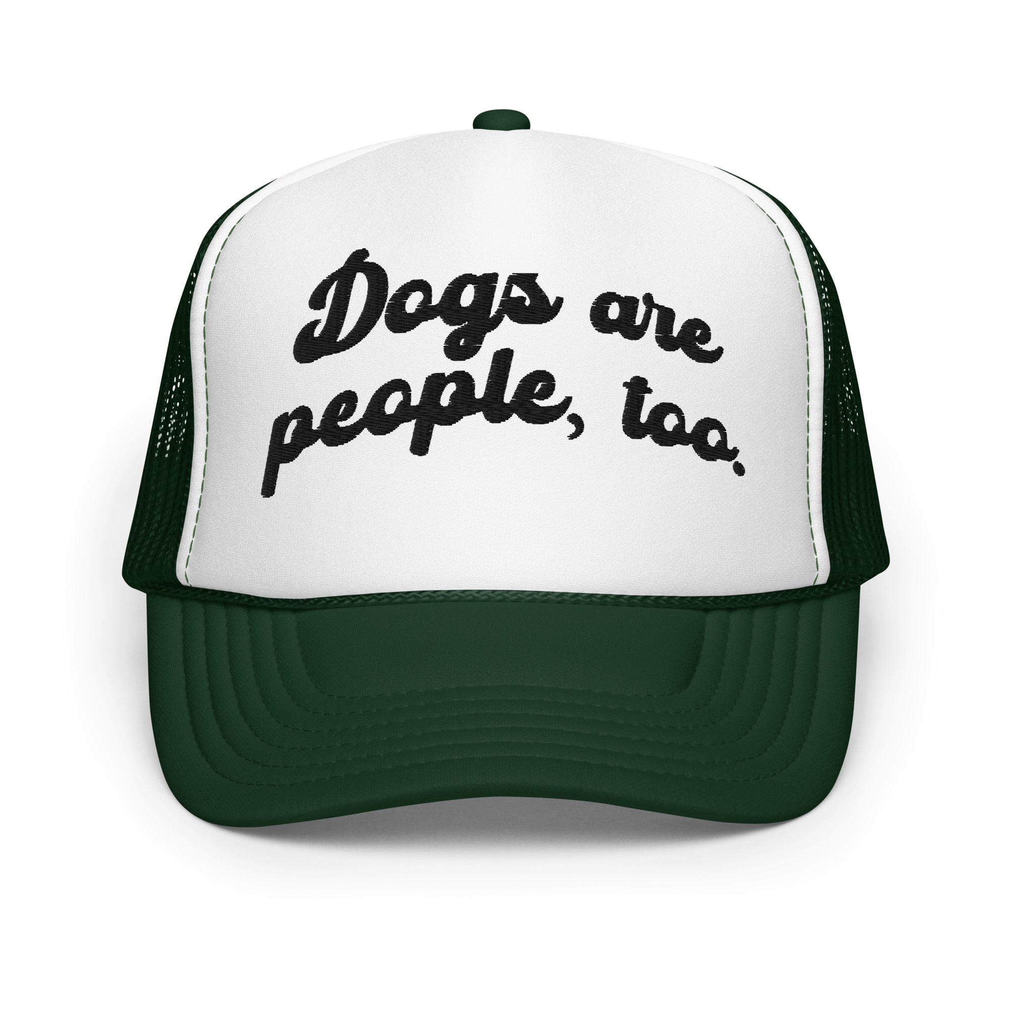 Dogs are people, too - Foam trucker hat