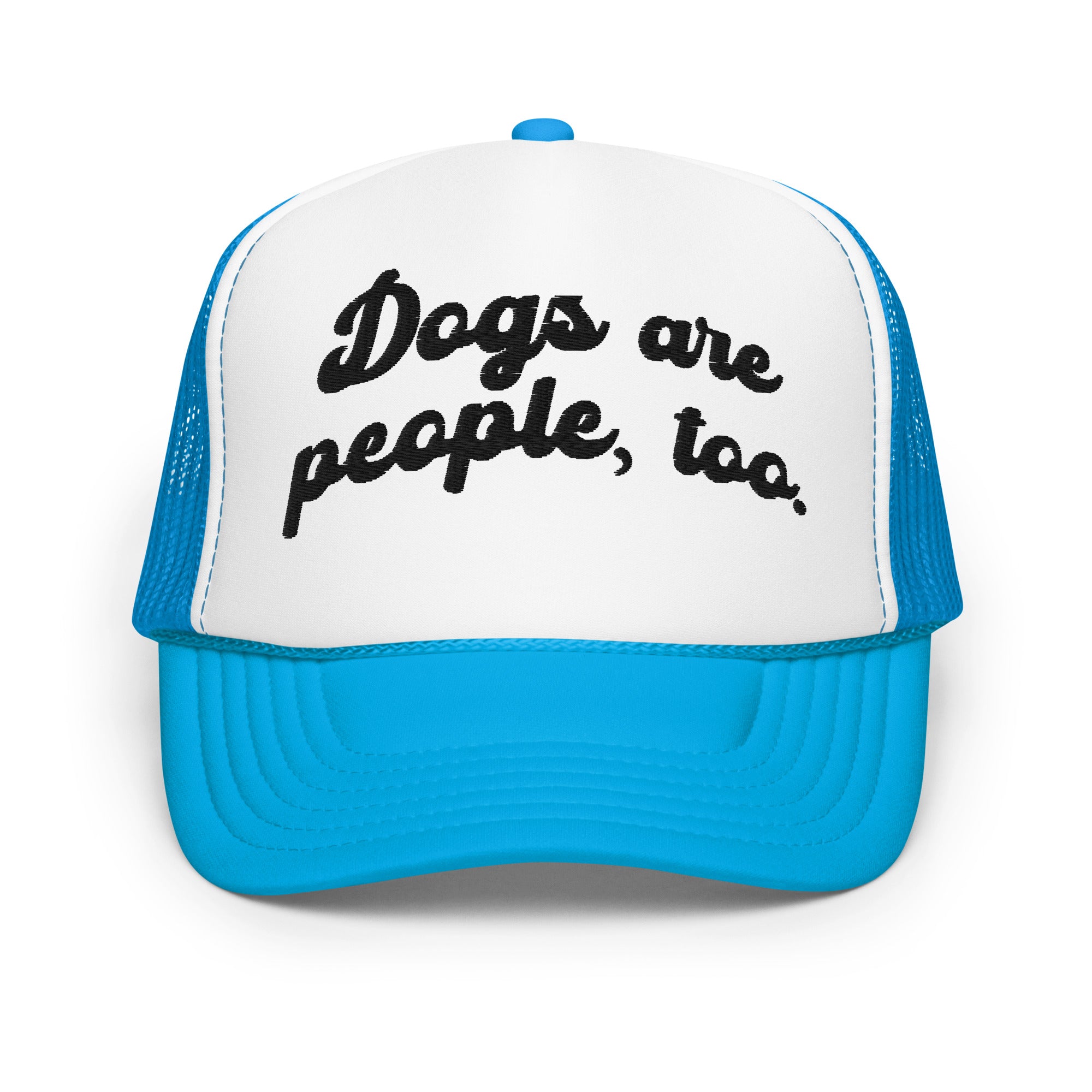 Dogs are people, too - Foam trucker hat