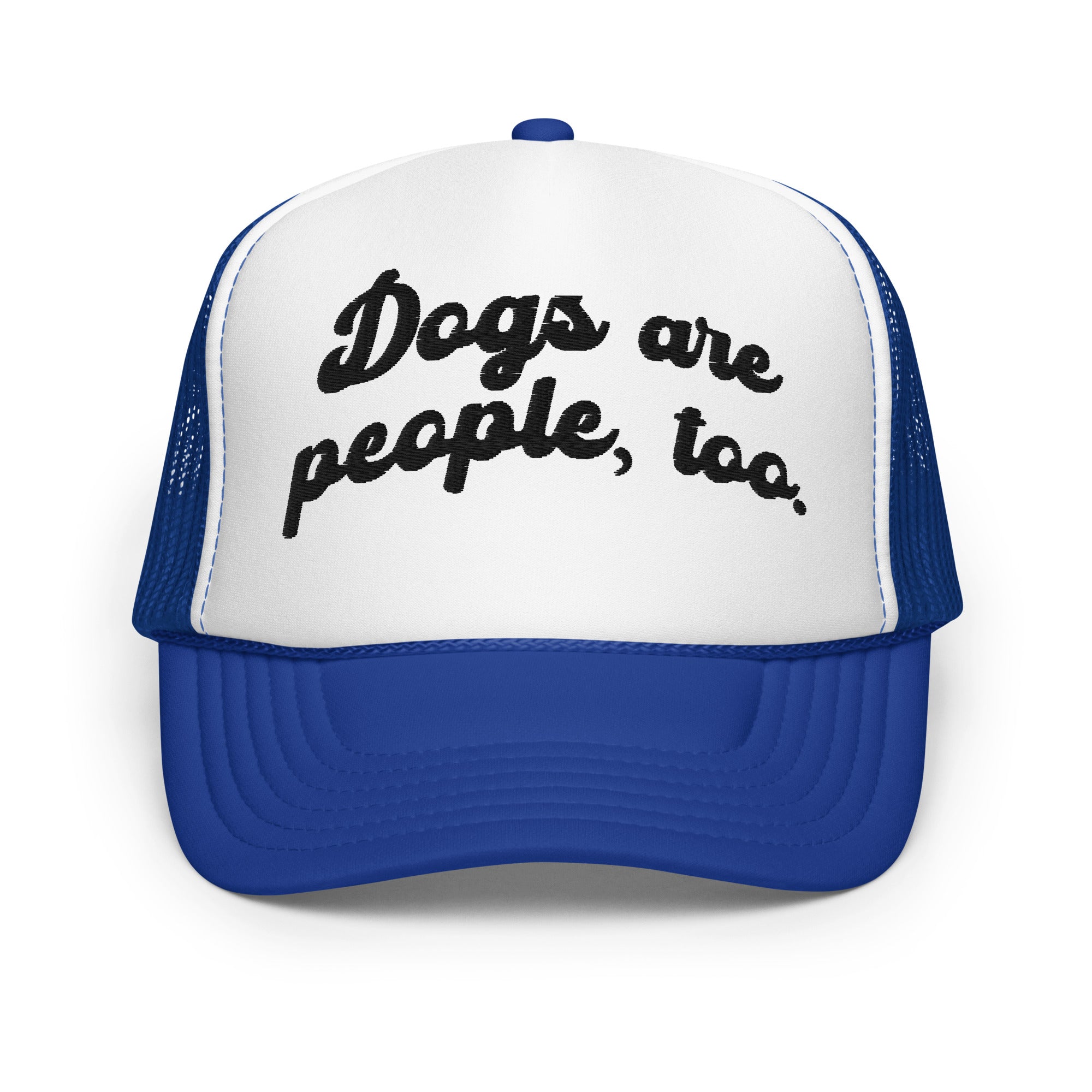 Dogs are people, too - Foam trucker hat