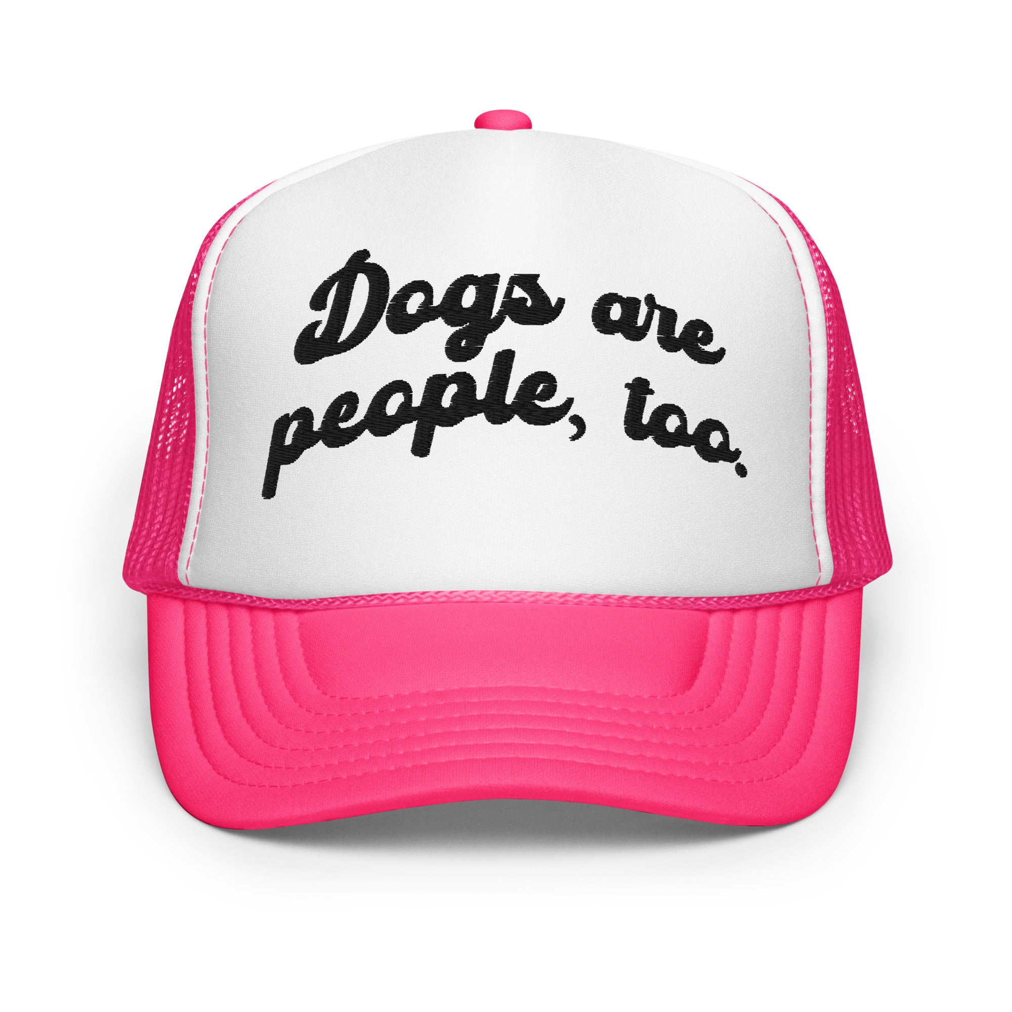 Dogs are people, too - Foam trucker hat