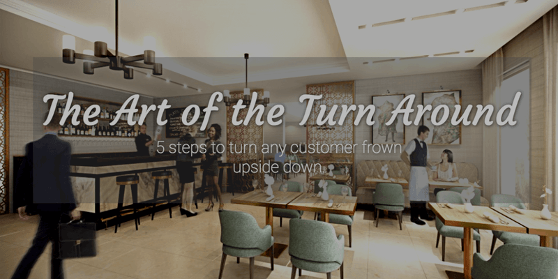 The Art of the Turnaround: 5 steps to turn any customer frown upside down.