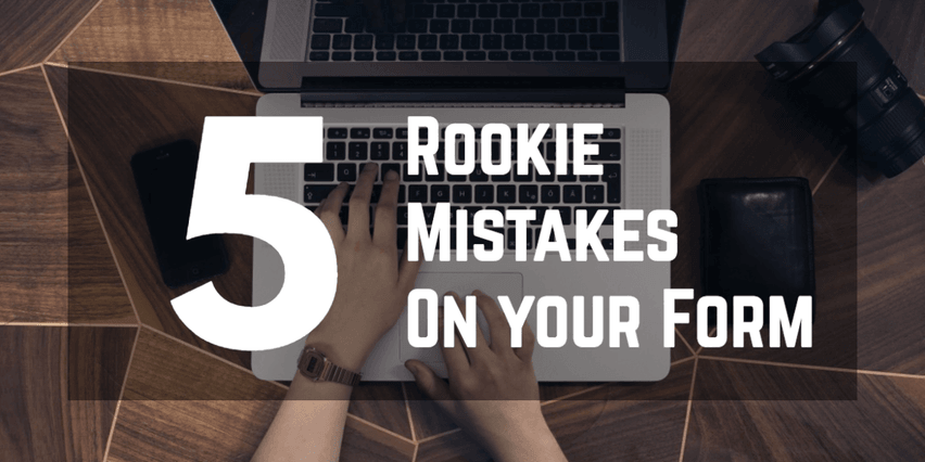 5 Rookie Mistakes On Your Forms