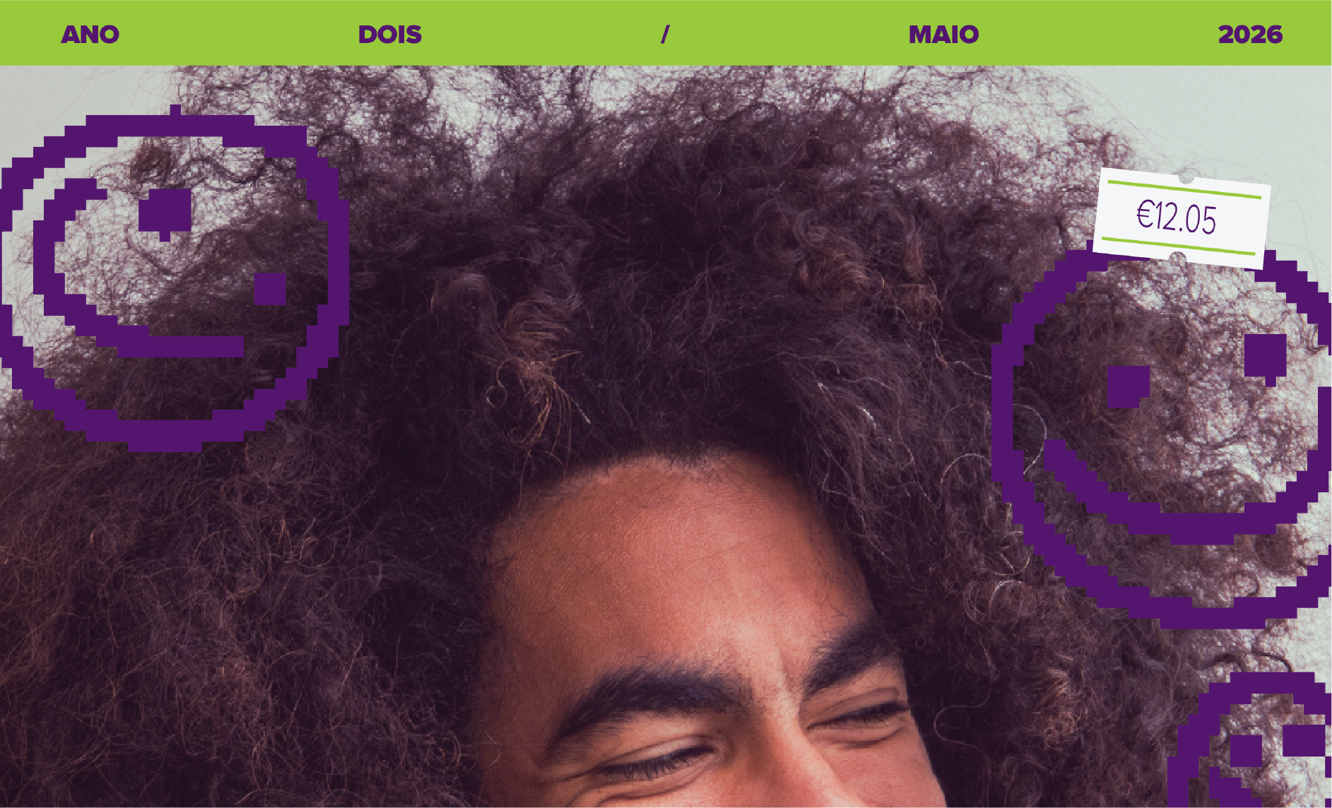 Person with curly hair partially visible under green banner with purple pixelated smiley faces and price tag €12.05