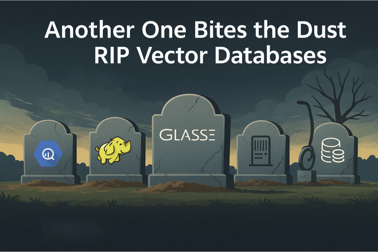 Tombstones labeled with failed technologies like BigQuery, Hadoop, and vector databases under the headline "Another One Bites the Dust—RIP Vector Databases."