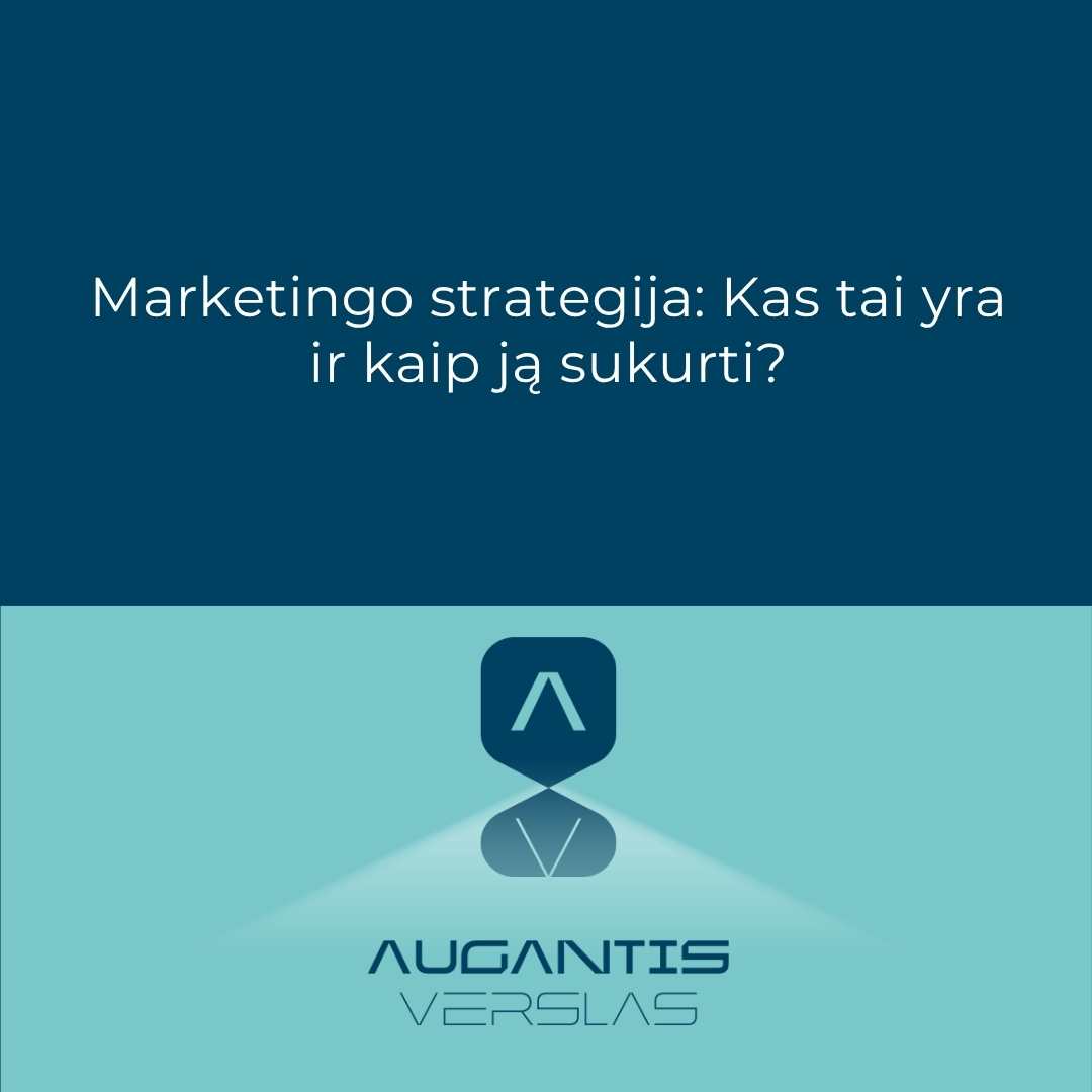 Marketingo strategija: Kas tai yra ir kaip ją sukurti?