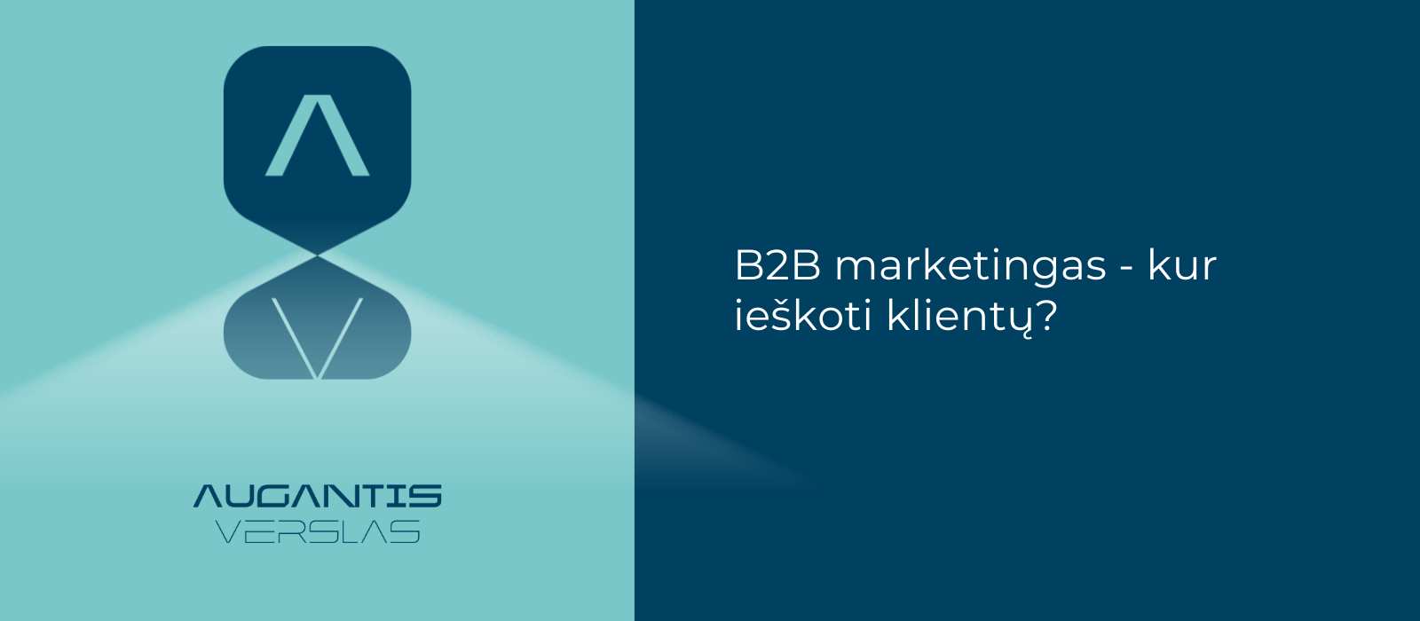 B2B marketingas - kur ieškoti klientų?