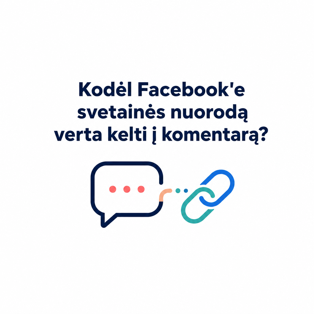Kodėl Facebook'e svetainės nuorodą verta kelti į komentarą?