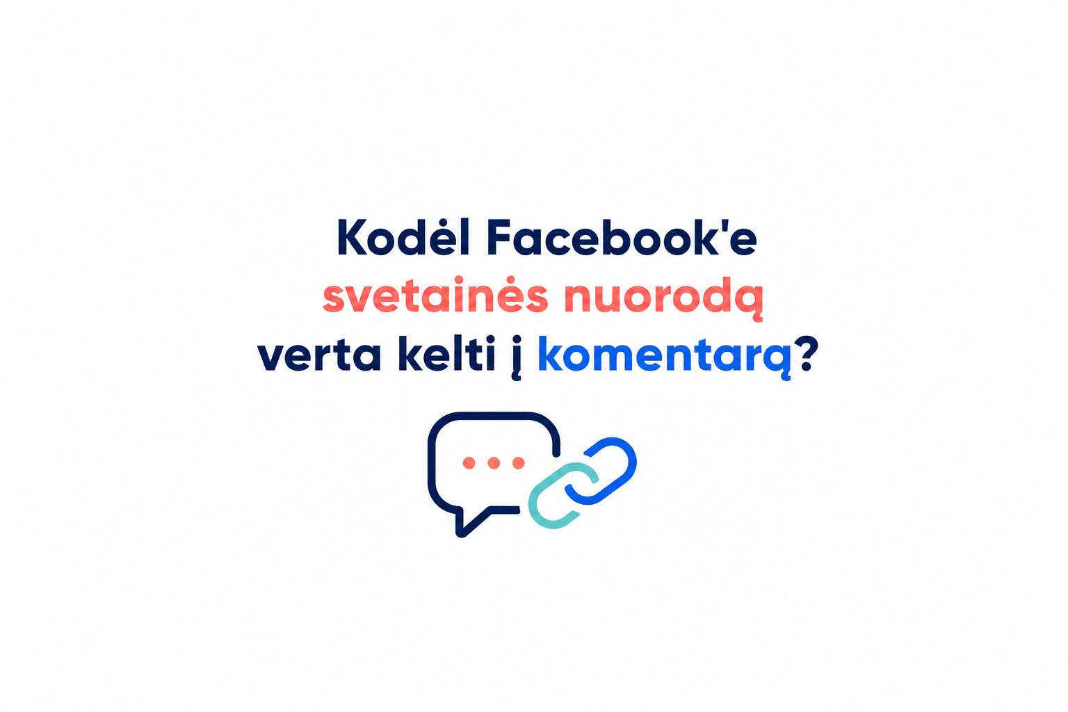 Kodėl Facebook'e svetainės nuorodą verta kelti į komentarą?