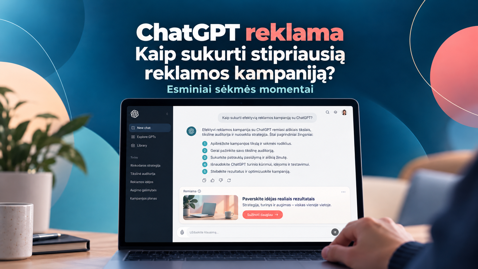 ChatGPT reklama. Kaip sukurti stipriausią ChatGPT reklamos kampaniją? Esminiai sėkmės momentai.