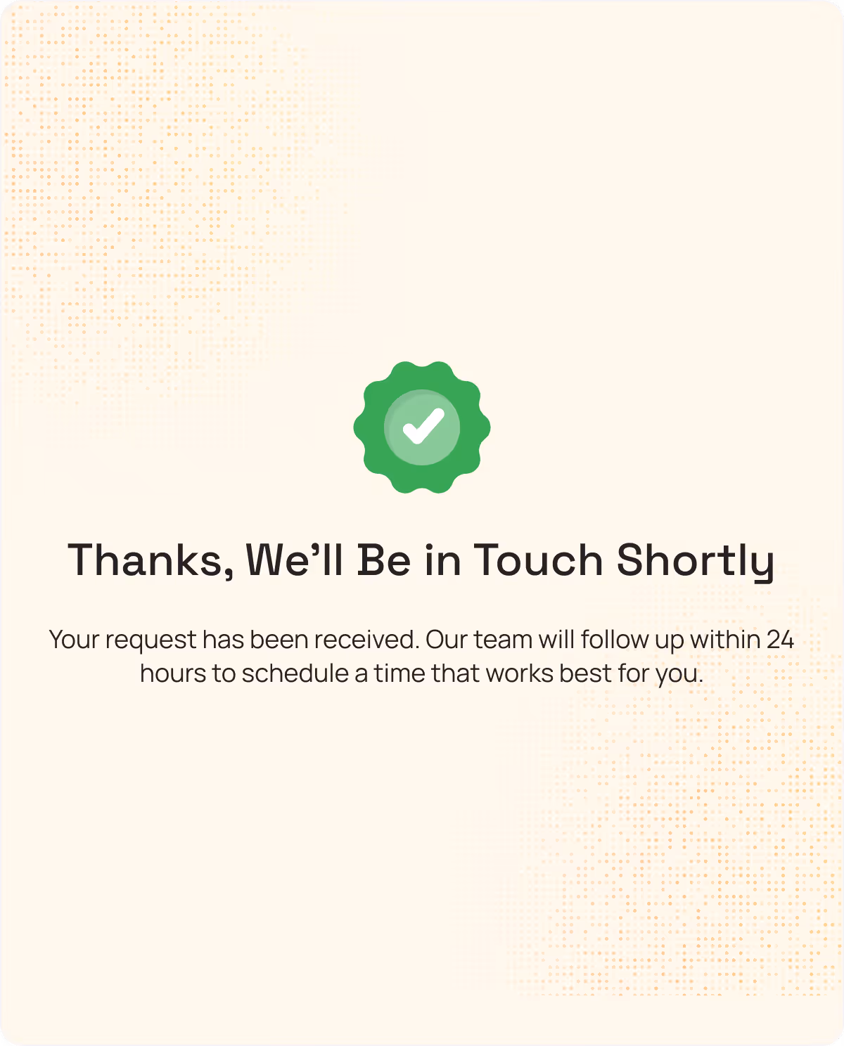 Green badge with white checkmark above text saying 'Thanks, We’ll Be in Touch Shortly' and follow-up message on light beige background.