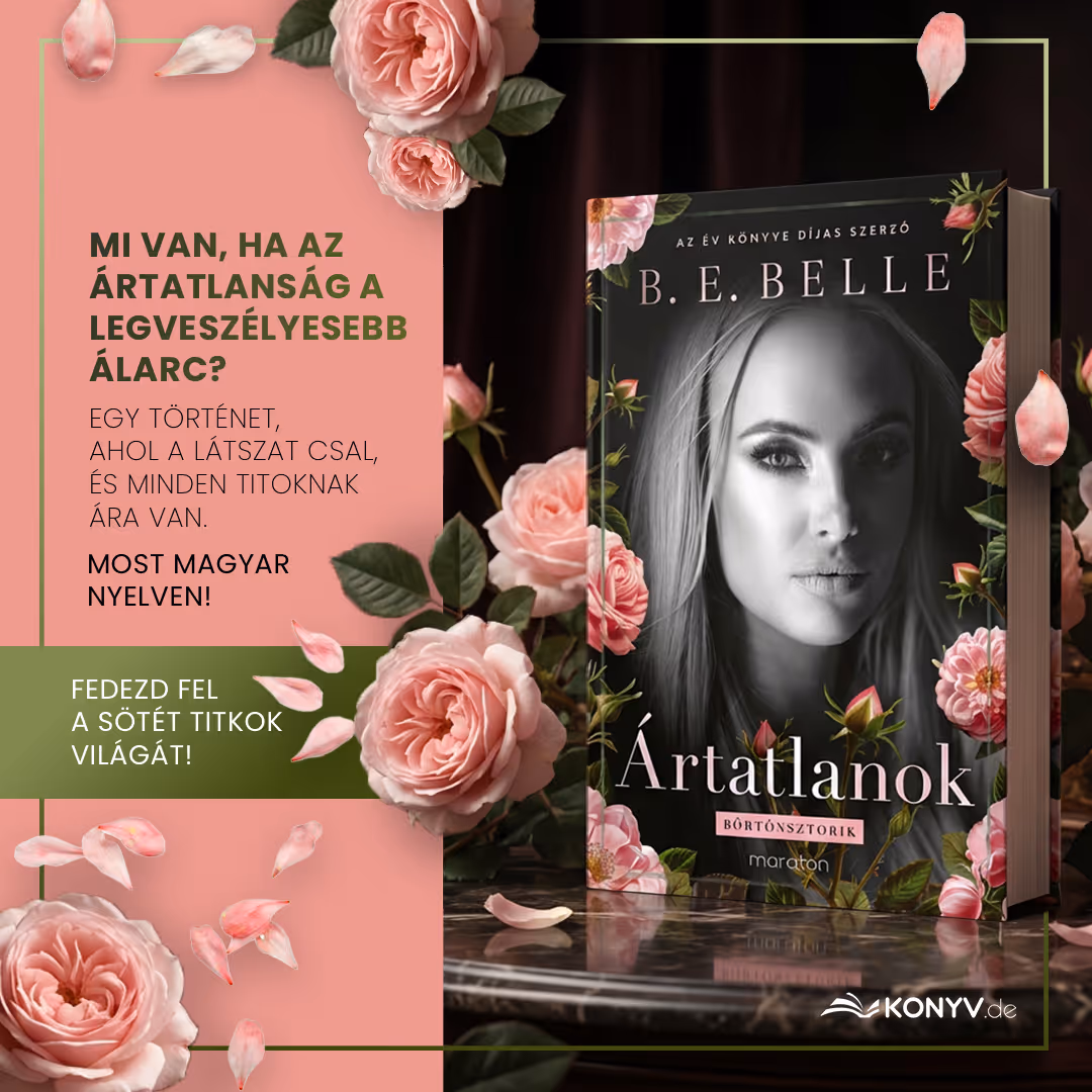 Book cover of Ártatlanok by B. E. Belle featuring a black and white portrait of a woman surrounded by pink roses, alongside text in Hungarian about discovering dark secrets.