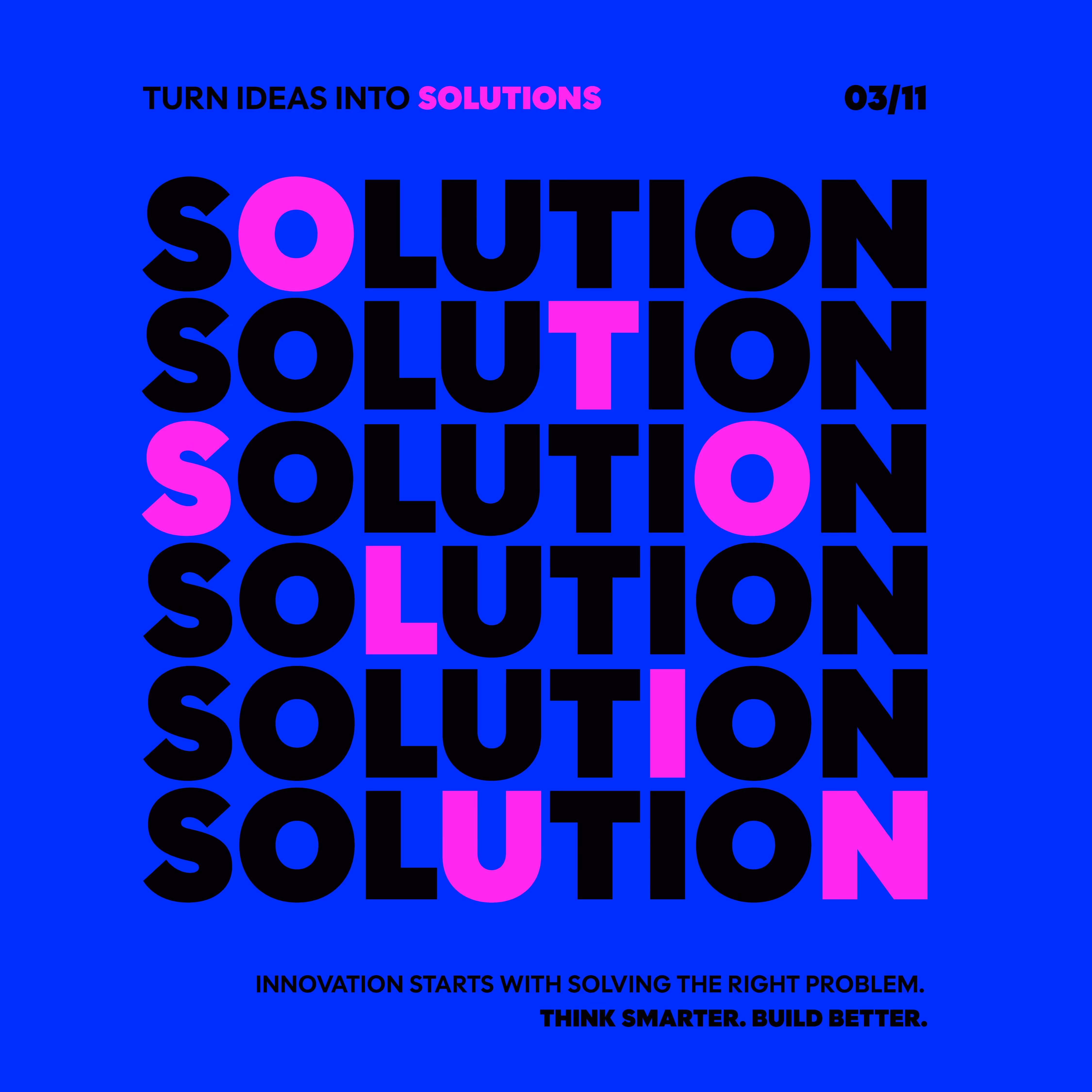 Poster with repeated word SOLUTION in black and pink on blue background, with text 'TURN IDEAS INTO SOLUTIONS' and 'INNOVATION STARTS WITH SOLVING THE RIGHT PROBLEM. THINK SMARTER. BUILD BETTER.'