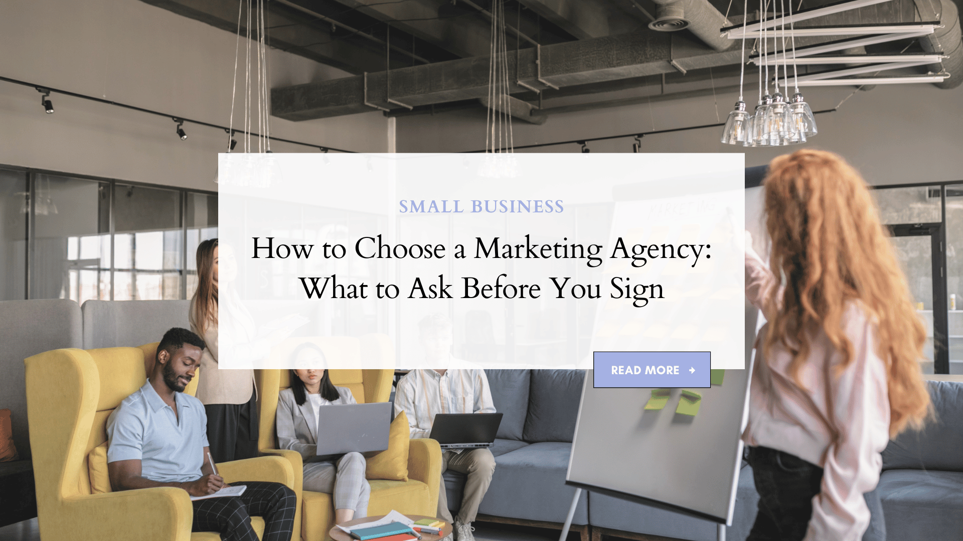 How to Choose a Marketing Agency: What to Ask Before You Sign