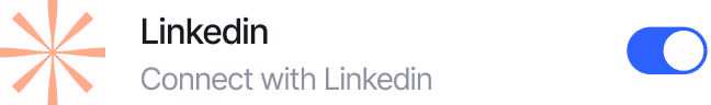 LinkedIn text with a peach asterisk symbol and a blue toggle switch set to on next to 'Connect with LinkedIn'.