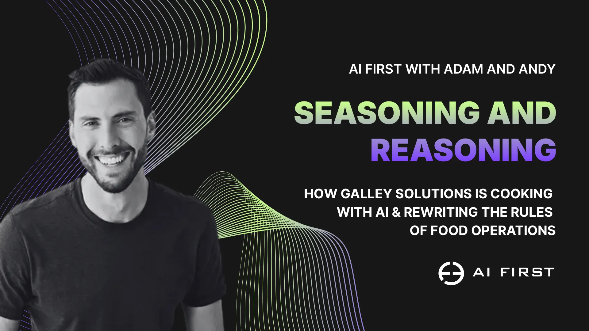 Seasoning and Reasoning: How Galley Solutions is Cooking with AI & Rewriting the Rules of Food Operations