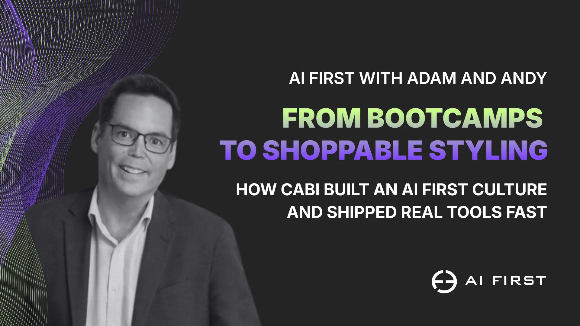 From Bootcamps to Shoppable Styling: How Cabi Built an AI First Culture and Shipped Real Tools Fast