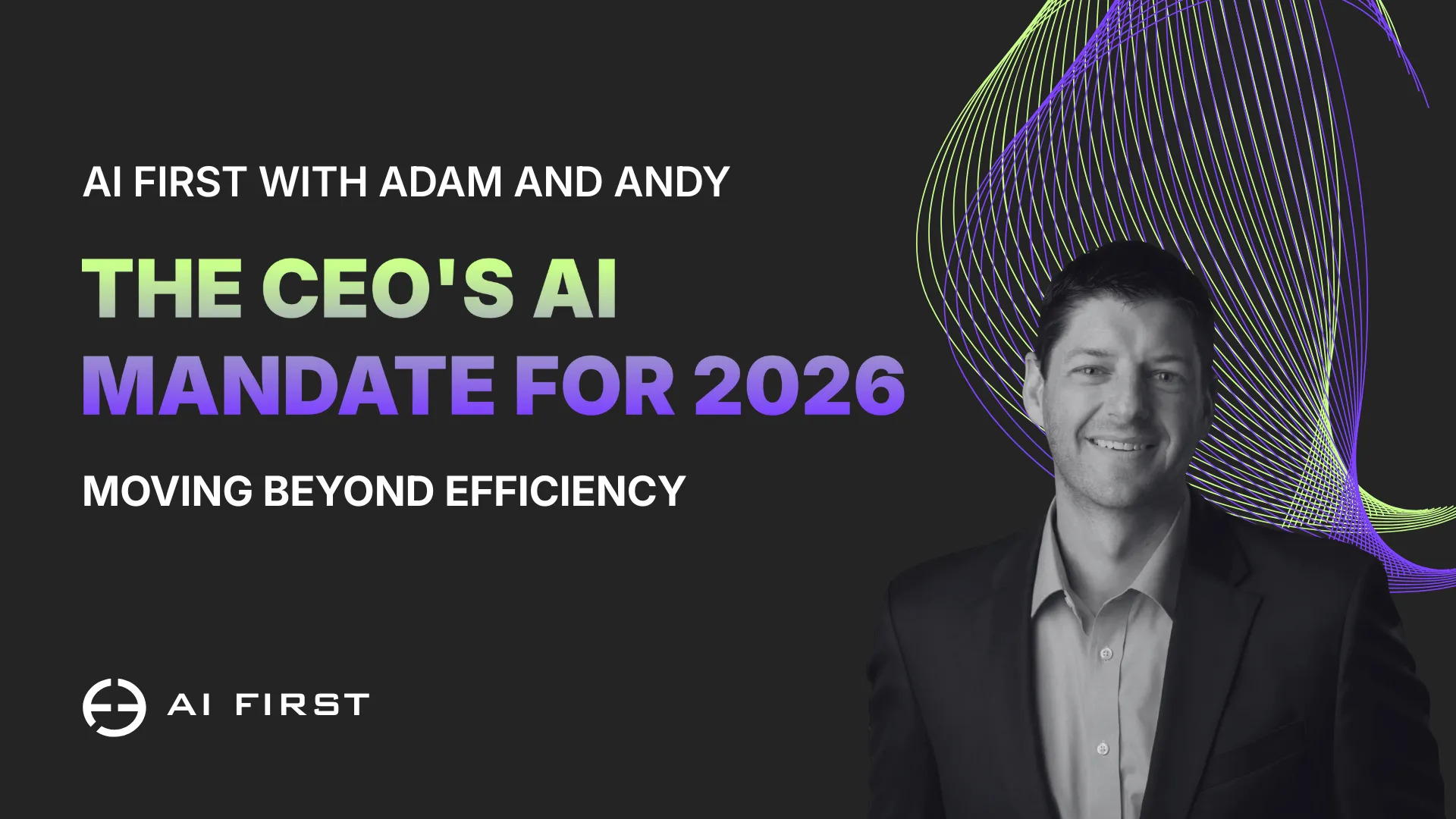 The CEO’s AI Mandate for 2026: Moving Beyond Efficiency