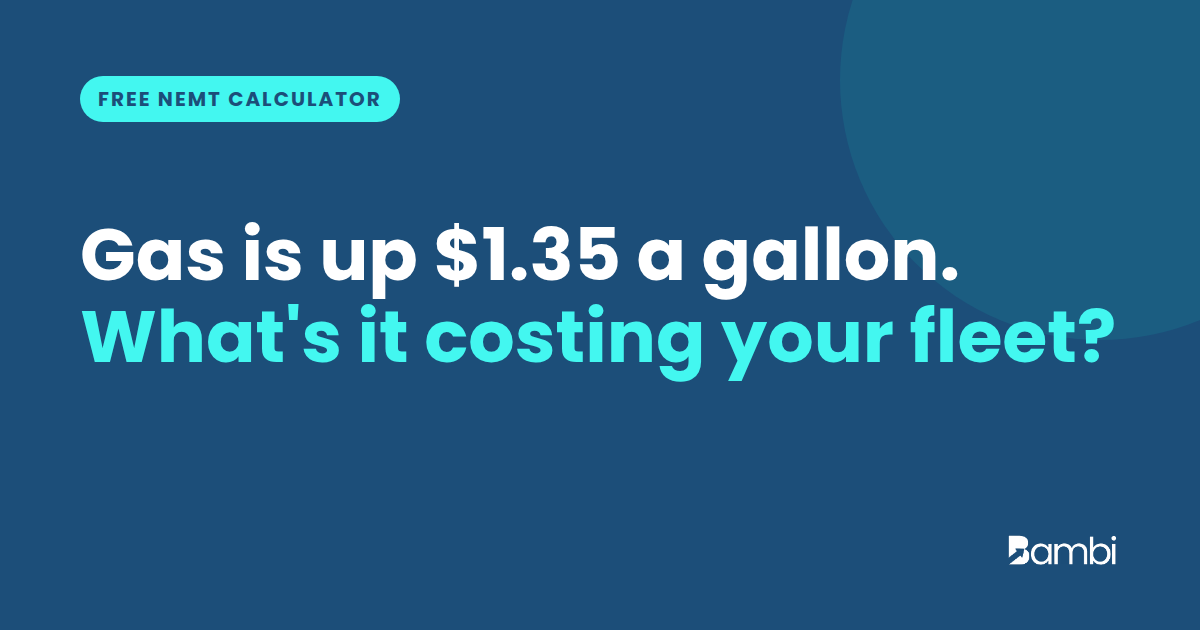 NEMT fuel surcharge calculator: gas is up $1.35 a gallon, what is it costing your fleet